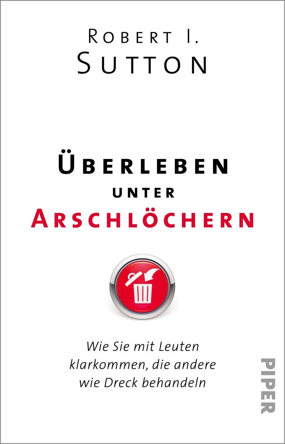 Cover: 9783492317191 | Überleben unter Arschlöchern | Robert I. Sutton | Taschenbuch | 256 S.