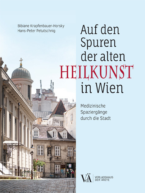 Cover: 9783990522042 | Auf den Spuren der alten Heilkunst in Wien | Taschenbuch | 168 S.