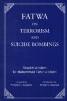 Cover: 9780955188893 | Fatwa on Terrorism and Suicide Bombings | Muhammad Tahir-Ul-Qadri