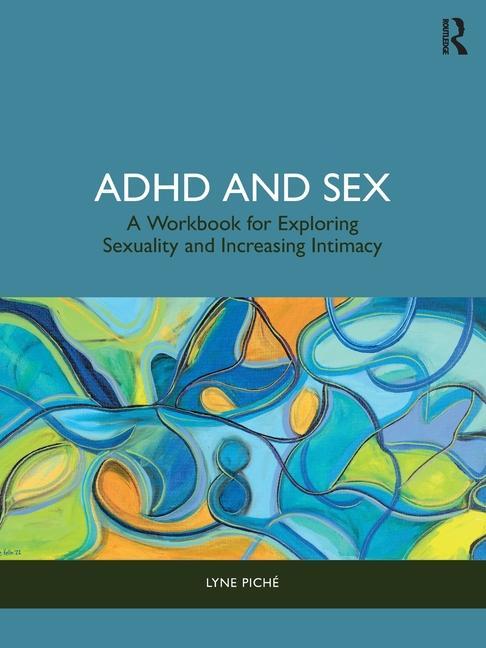 Cover: 9781032710464 | ADHD and Sex | Lyne Piche | Taschenbuch | Einband - flex.(Paperback)