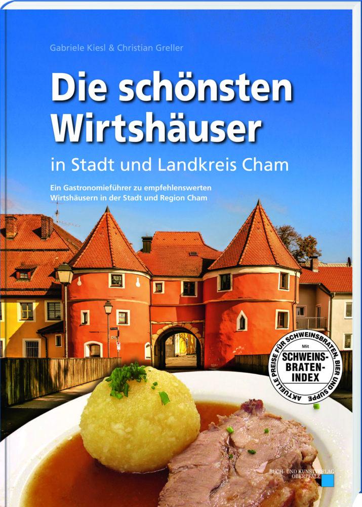 Cover: 9783955870768 | Die schönsten Wirtshäuser in Stadt und Landkreis Cham | Gabriele Kiesl