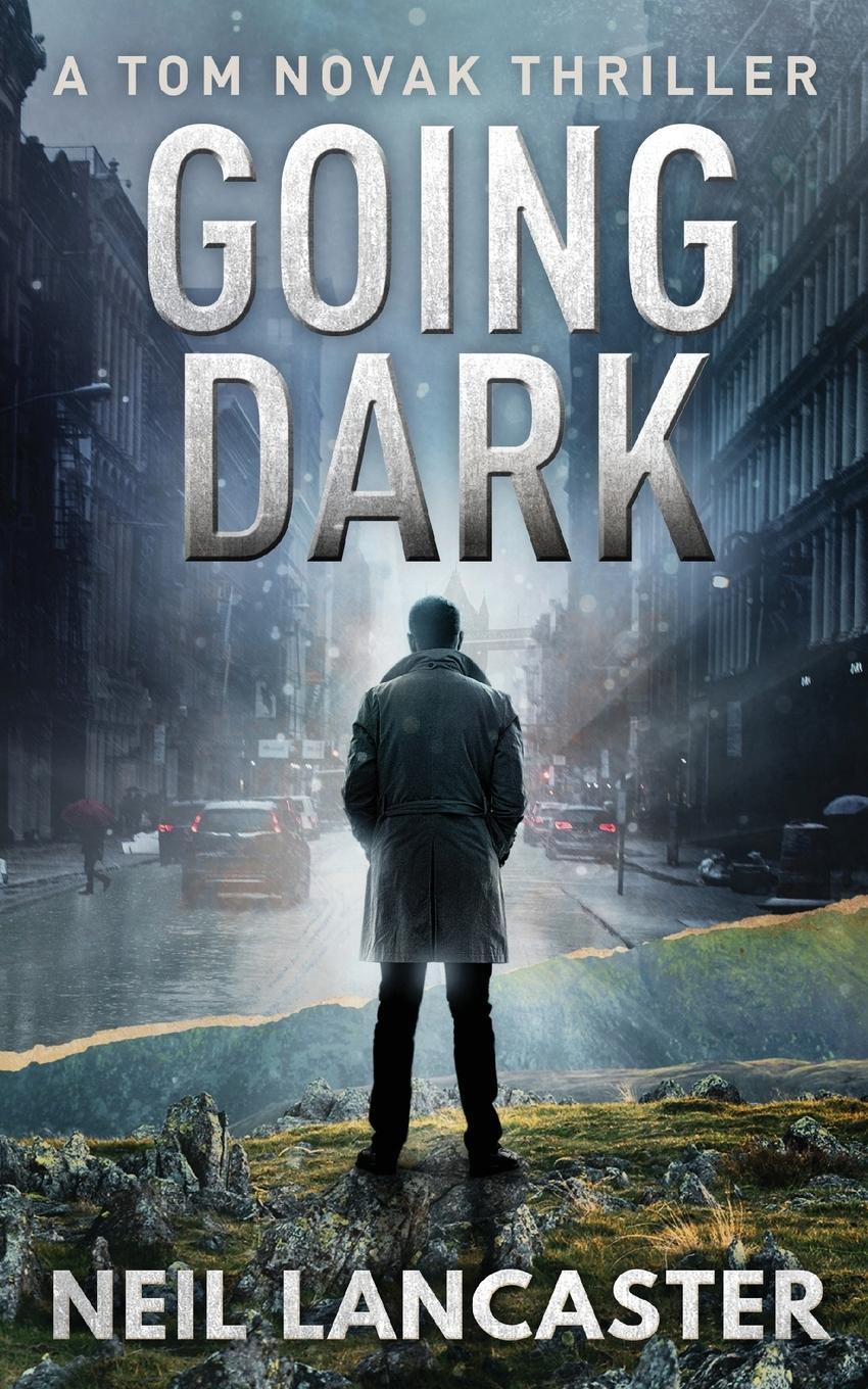 Cover: 9781912946068 | Going Dark | A Tom Novak Thriller | Neil Lancaster | Taschenbuch