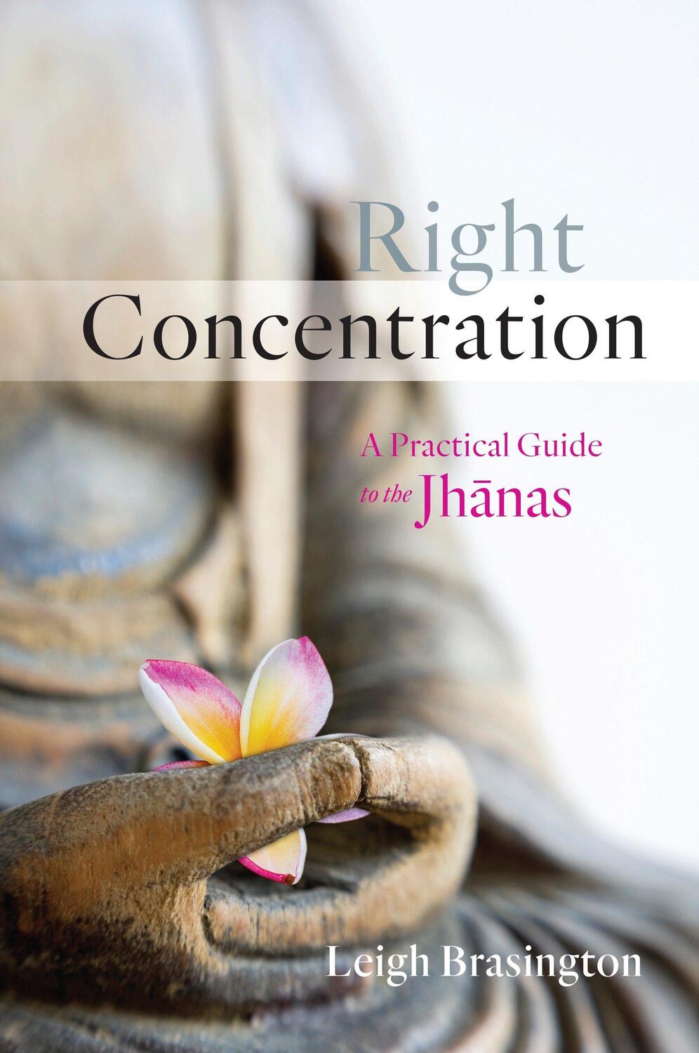 Cover: 9781611802696 | Right Concentration | A Practical Guide to the Jhanas | Brasington