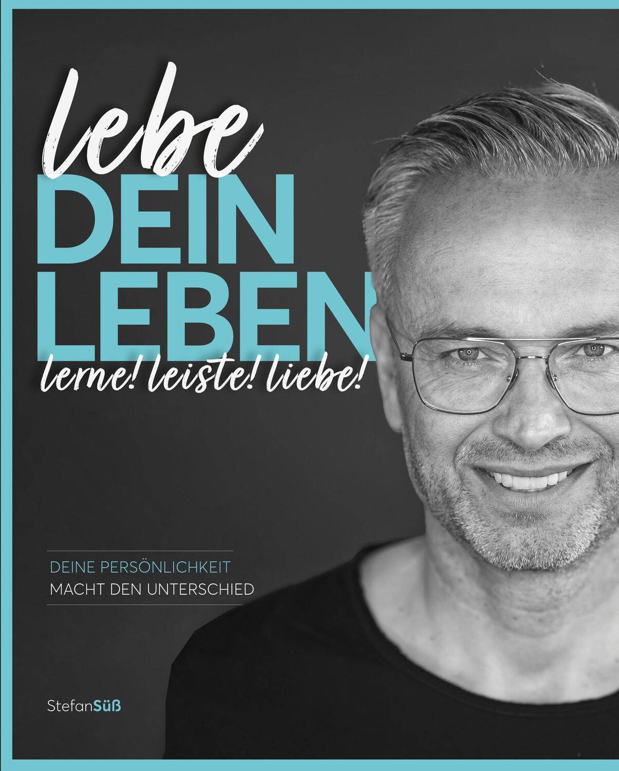 Cover: 9783989422117 | lebe DEIN LEBEN | Stefan Süß (u. a.) | Buch | 242 S. | Deutsch | 2023