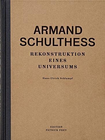 Cover: 9783905509939 | Armand Schulthess. Rekonstruktion eines Universums | Buch | 400 S.
