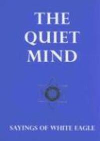 Cover: 9780854871643 | The Quiet Mind: Sayings of White Eagle | White Eagle | Buch | Englisch