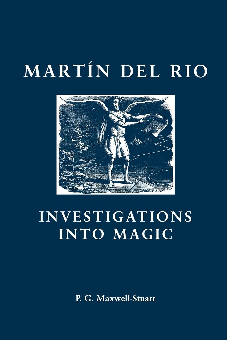 Cover: 9780719080531 | Martin del Rio | INVESTIGATIONS INTO MAGIC | Peter Maxwell-Stuart