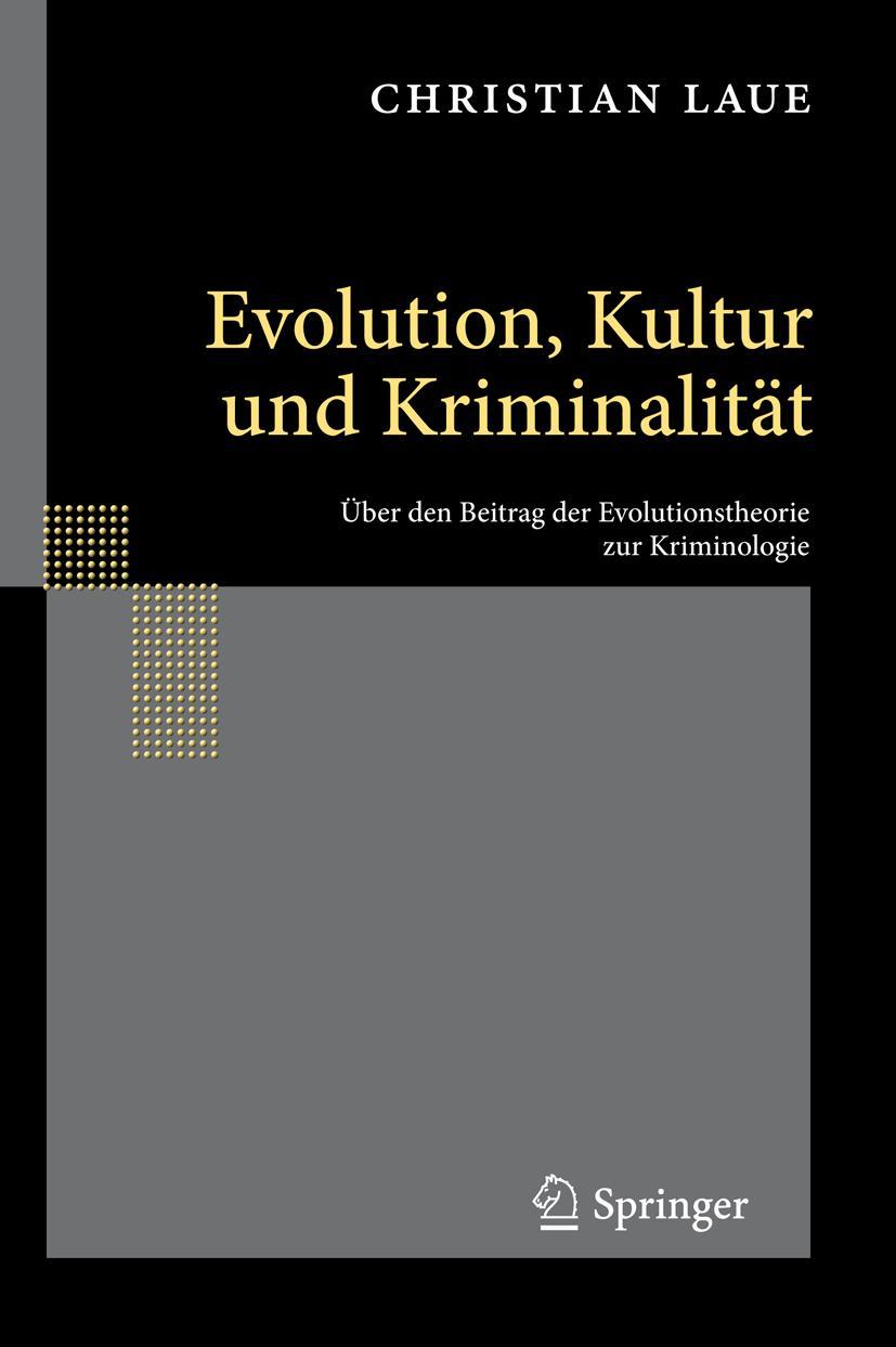 Cover: 9783642126888 | Evolution, Kultur und Kriminalität | Christian Laue | Buch | x | 2010