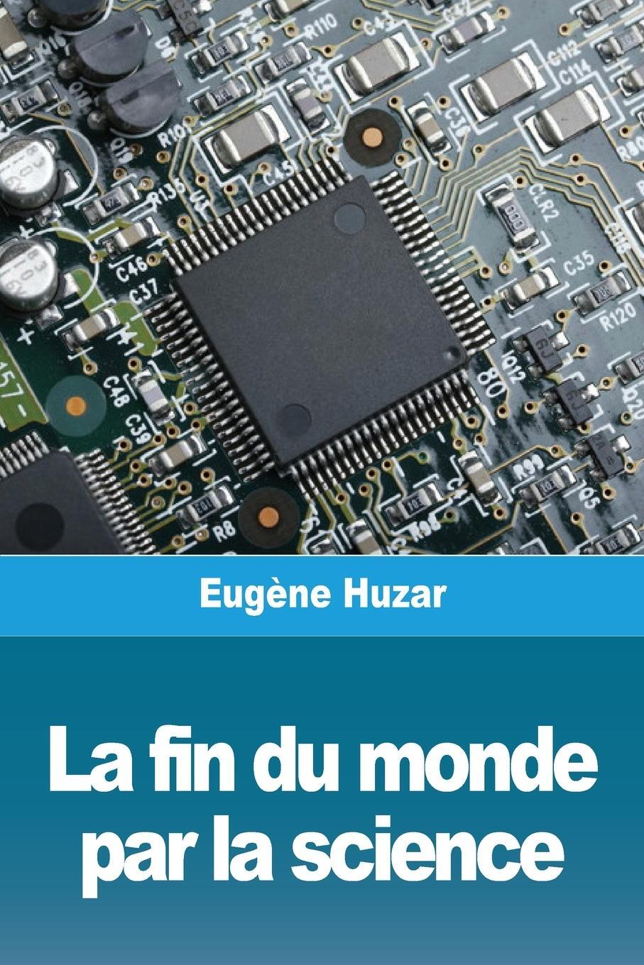 Cover: 9783967875072 | La fin du monde par la science | Eugène Huzar | Taschenbuch | 2020