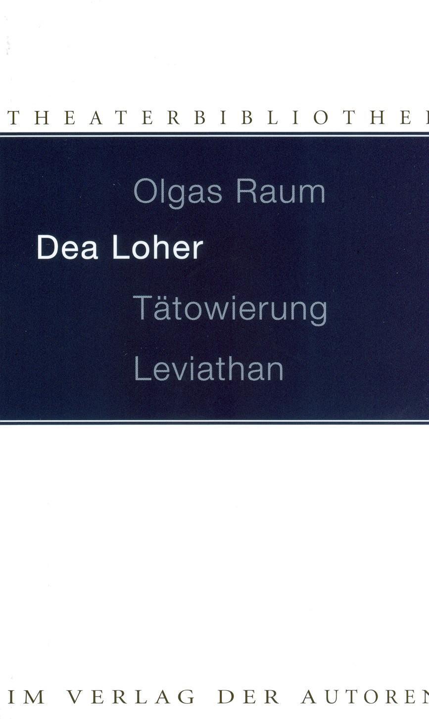 Cover: 9783886611522 | Olgas Raum / Tätowierung / Leviathan | Drei Stücke | Dea Loher | Buch