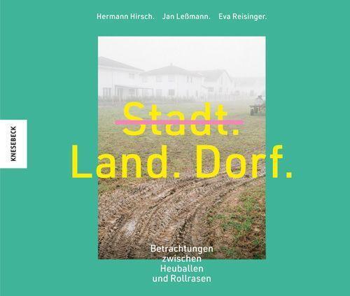 Cover: 9783957285072 | Stadt, Land, Dorf | Betrachtungen zwischen Rollrasen und Heuballen