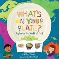 Cover: 9781454926726 | What's on Your Plate? | Exploring the World of Food | Whitney Stewart