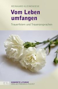 Cover: 9783791725314 | Vom Leben umfangen | Trauerfeiern und Traueransprachen | Kleinewiese