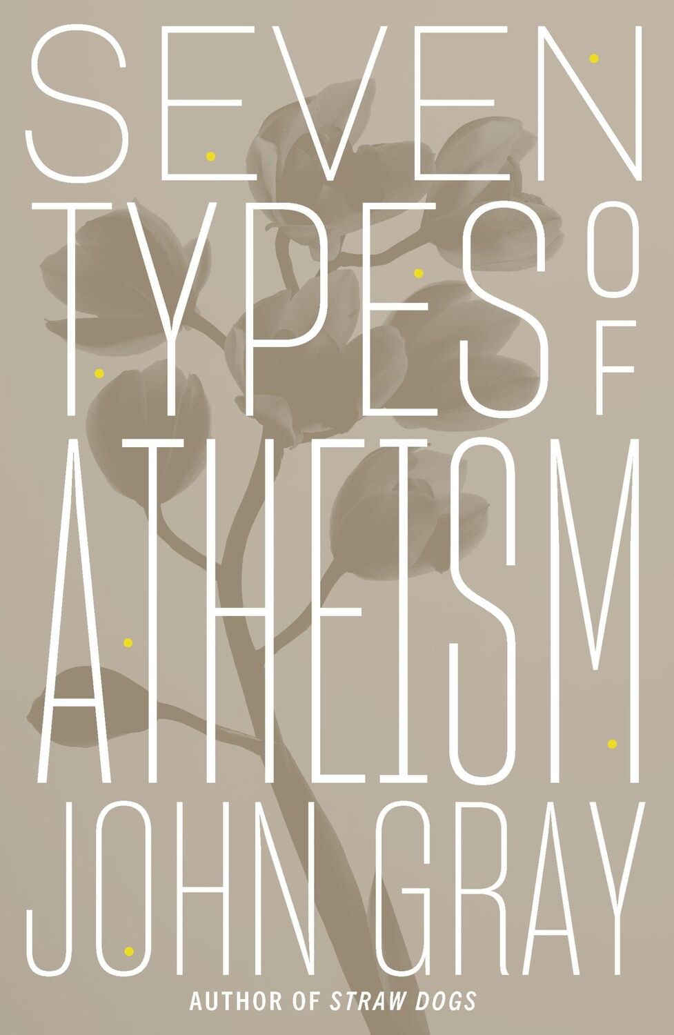 Cover: 9780374261092 | Seven Types of Atheism | John Gray | Buch | Gebunden | Englisch | 2018