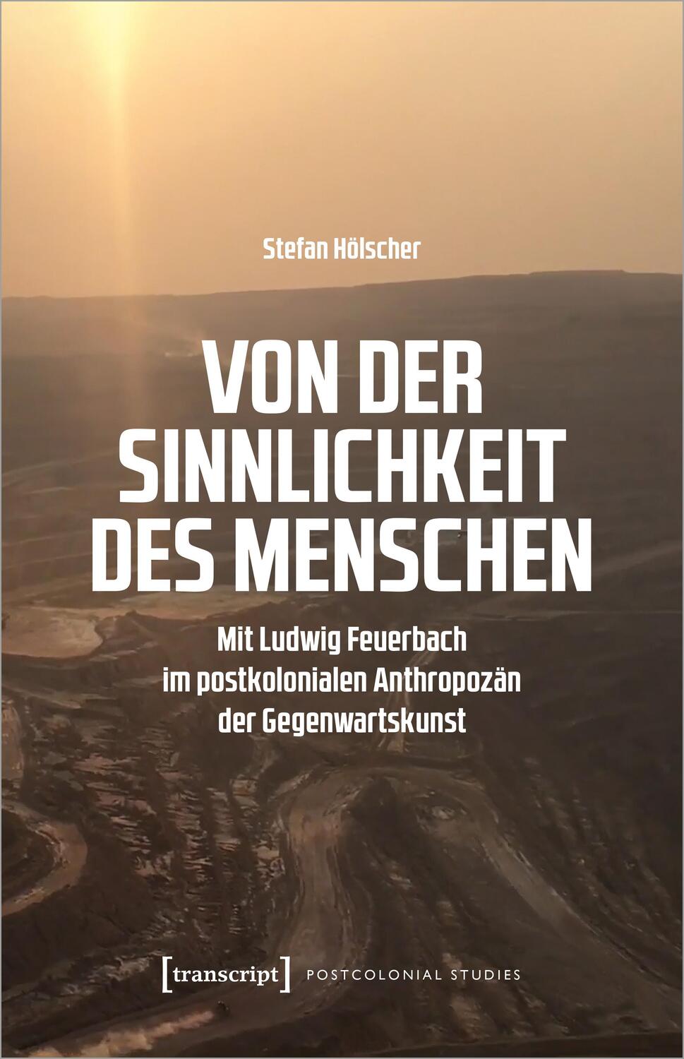 Cover: 9783837669213 | Von der Sinnlichkeit des Menschen | Stefan Hölscher | Taschenbuch