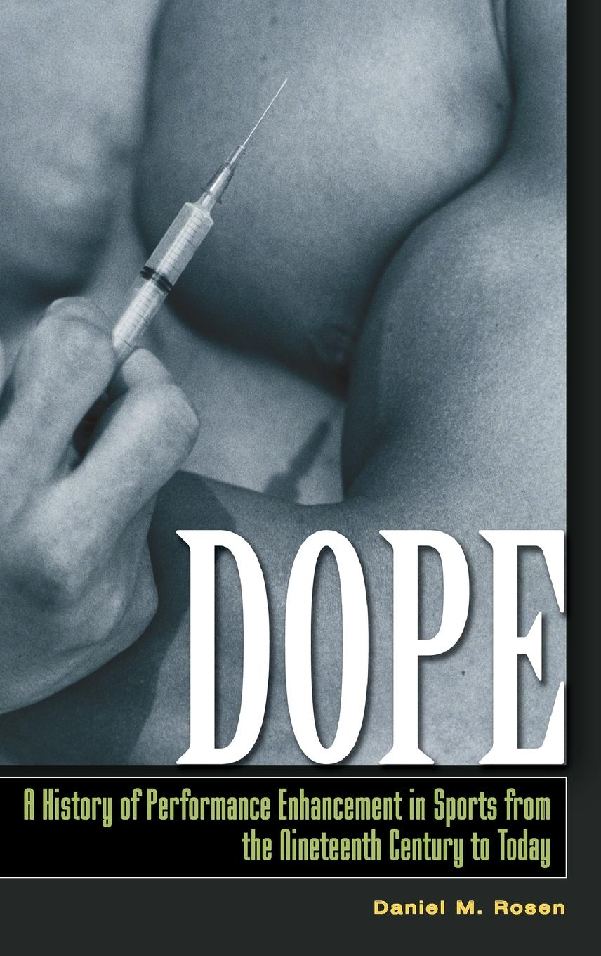 Cover: 9780313345203 | Dope | Daniel Rosen | Buch | Englisch | 2008 | Praeger