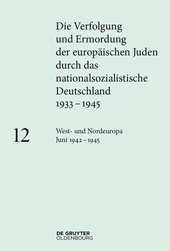 Cover: 9783486718430 | West- und Nordeuropa Juni 1942 - 1945. Bd.12 | Katja Happe (u. a.)