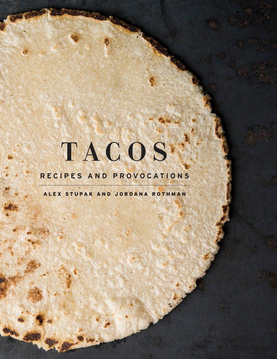Cover: 9780553447293 | Tacos | Recipes and Provocations: A Cookbook | Alex Stupak (u. a.)