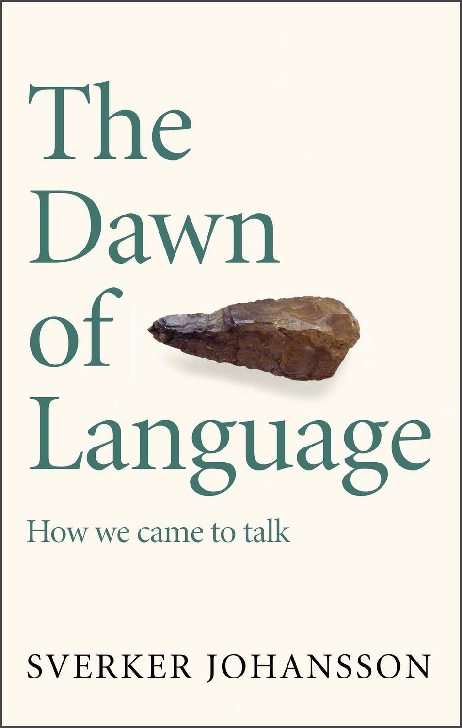 Cover: 9781529411416 | The Dawn of Language | The story of how we came to talk | Johansson