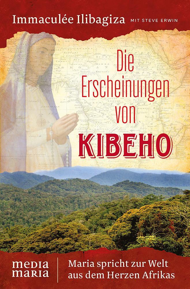Cover: 9783945401330 | Die Erscheinungen von Kibeho | Immaculée Ilibagiza | Taschenbuch