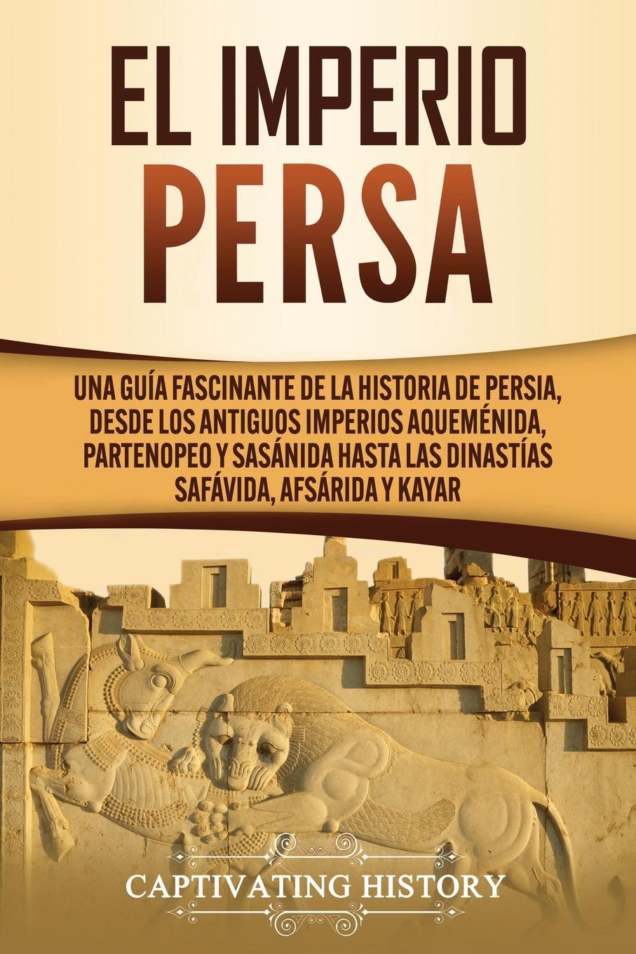 Cover: 9781637160725 | El Imperio Persa | Captivating History | Taschenbuch | Paperback