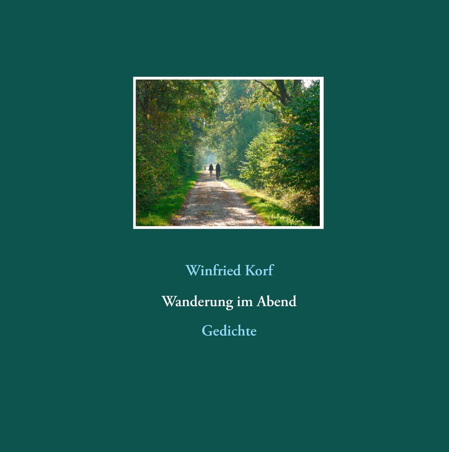 Cover: 9783842344594 | Wanderung im Abend | Gedichte | Winfried Korf | Buch | 44 S. | Deutsch