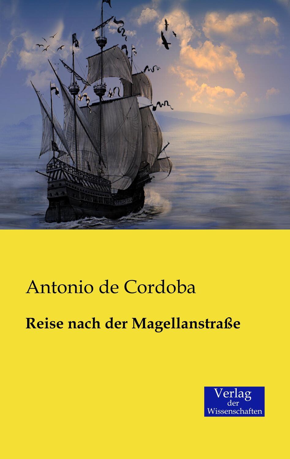 Cover: 9783957002556 | Reise nach der Magellanstraße | Antonio De Cordoba | Taschenbuch