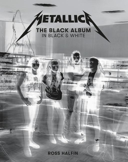 Cover: 9781909526761 | Metallica: The Black Album in Black & White: Photographs by Ross...