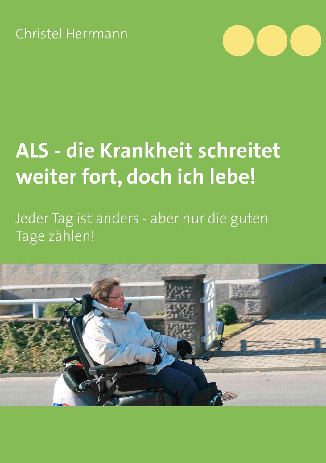 Cover: 9783734779343 | ALS - die Krankheit schreitet weiter fort, doch ich lebe! | Herrmann