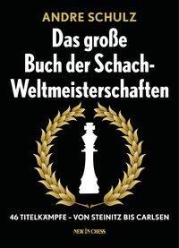 Das Grosse Buch der Schach-Weltmeisterschaften - Schulz, Andre