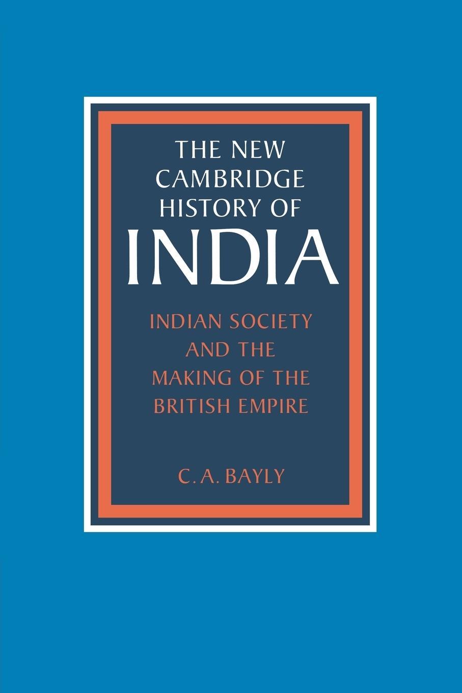 Cover: 9780521386500 | Indian Society and the Making of the British Empire | C. A. Bayly