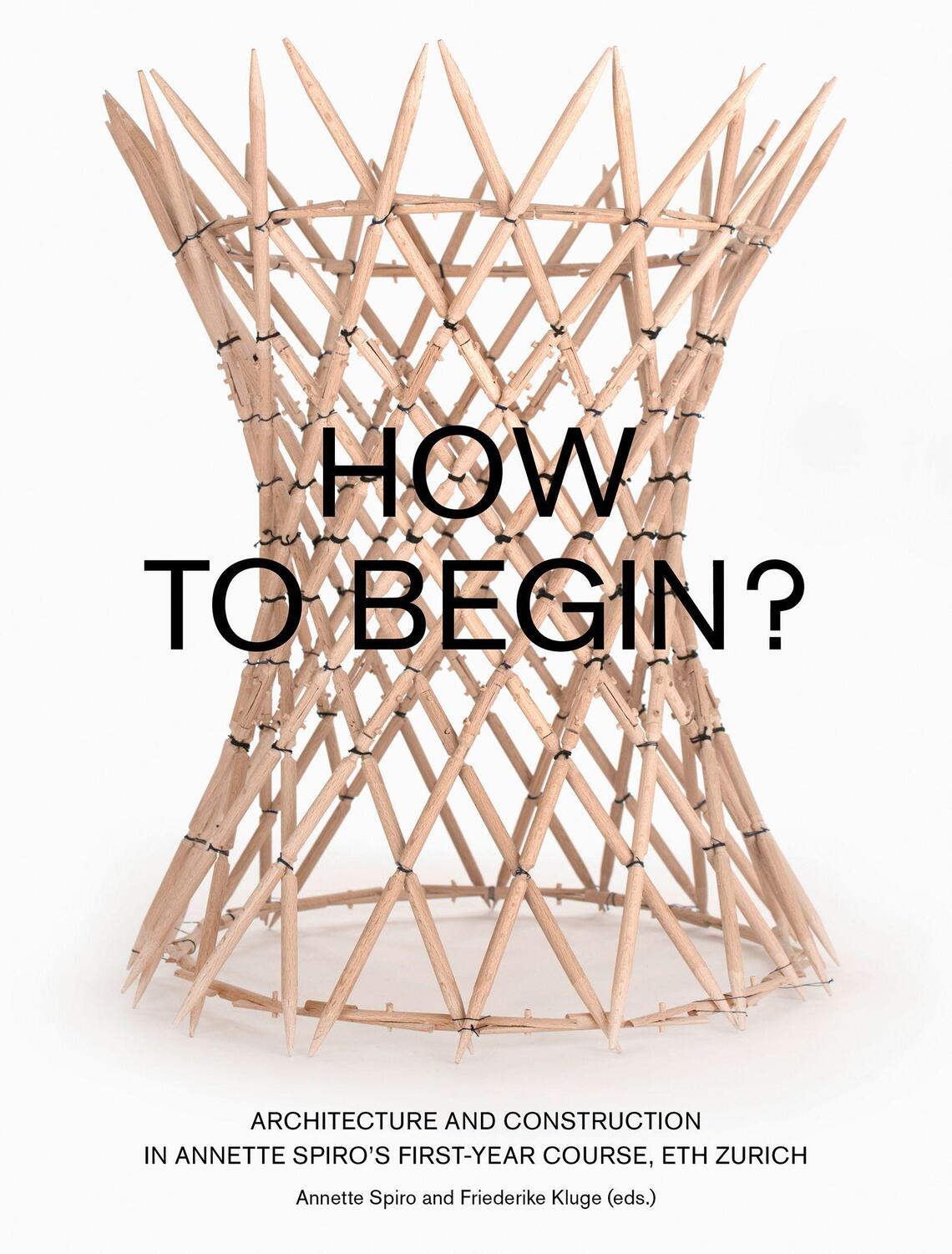 Cover: 9783856763831 | How to Begin? Architecture and Construction in Annette Spiro's...