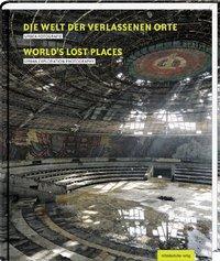 Cover: 9783954620319 | Die Welt der verlassenen Orte | Urbex-Fotografie | Buch | Lost Places