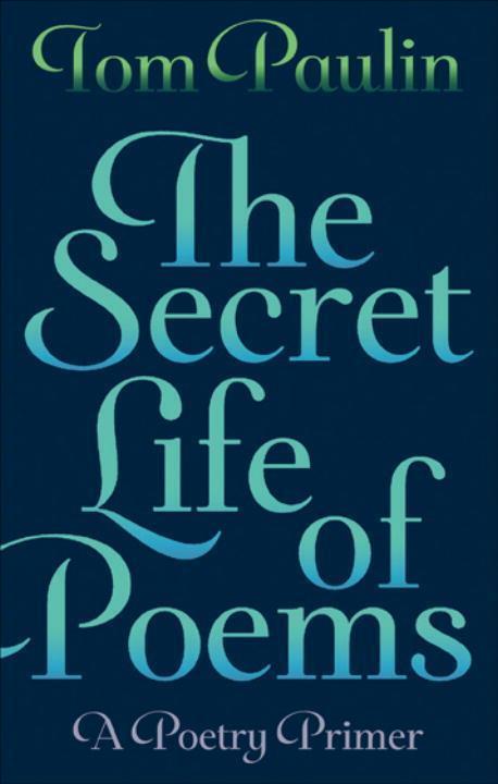 Cover: 9780571278718 | The Secret Life of Poems | A Poetry Primer | Tom Paulin | Taschenbuch