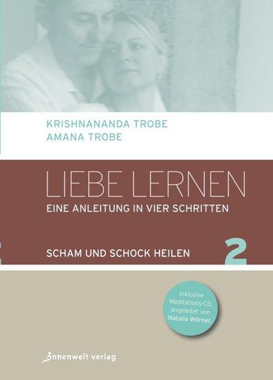 Cover: 9783942502115 | Liebe lernen 02 | Scham und Schock heilen | Krishnananda Trobe (u. a.)