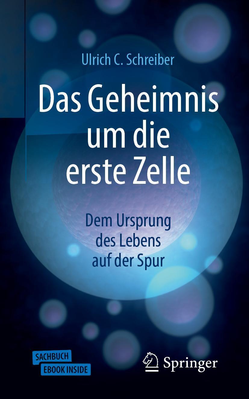 Cover: 9783662591826 | Das Geheimnis um die erste Zelle | Ulrich C. Schreiber | Taschenbuch