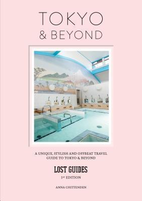 Cover: 9789811405389 | Lost Guides - Tokyo &amp; Beyond | Anna Chittenden | Taschenbuch | 2019