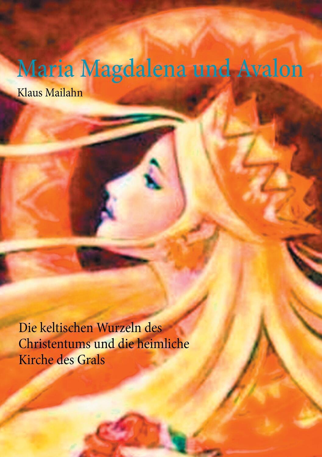 Cover: 9783744822411 | Maria Magdalena und Avalon | Klaus Mailahn | Taschenbuch