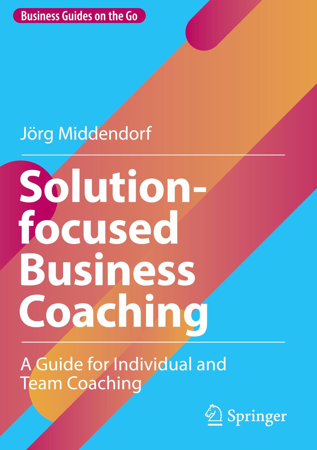 Cover: 9783031076992 | Solution-focused Business Coaching | Jörg Middendorf | Buch | XIX