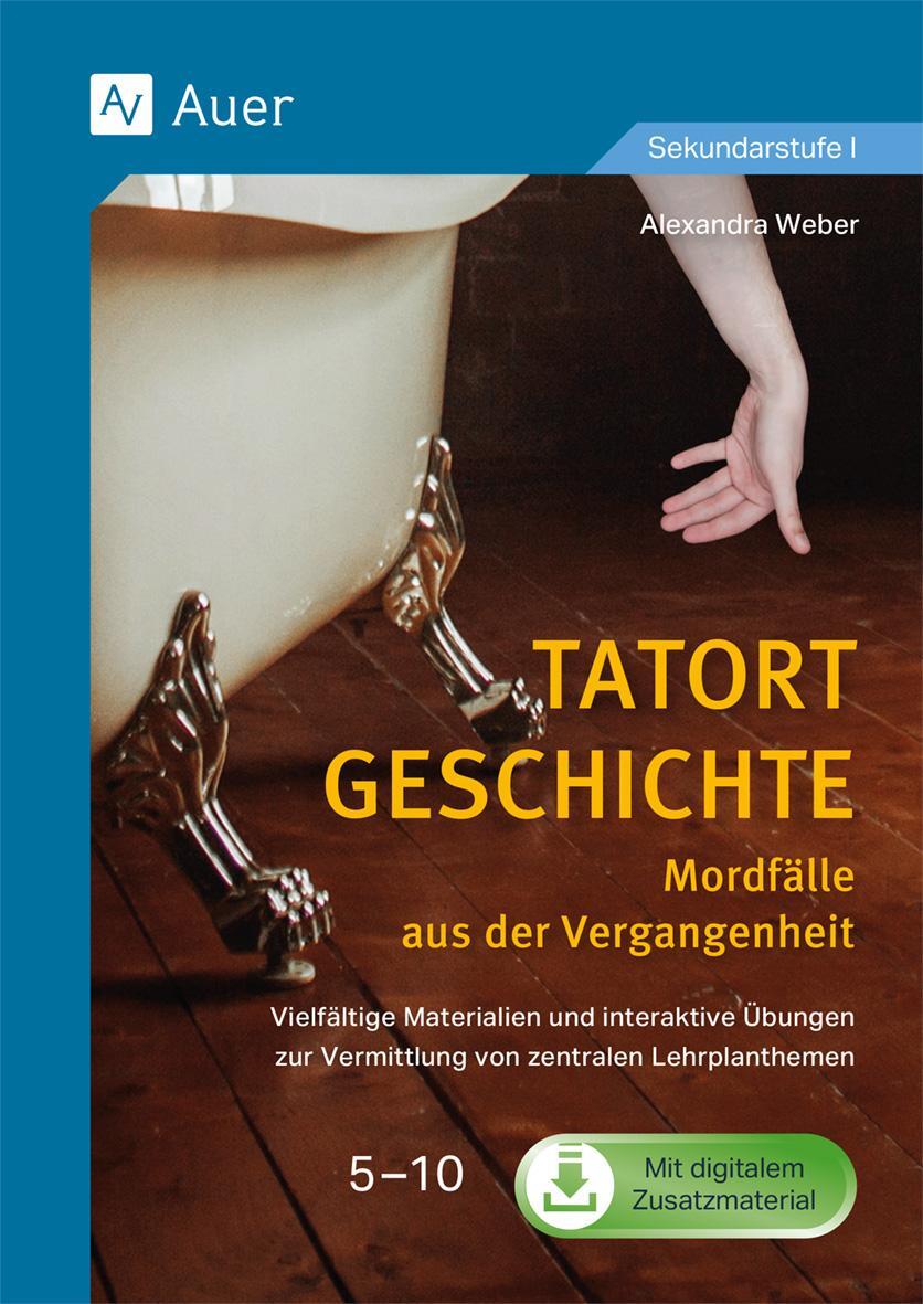 Cover: 9783403088295 | Tatort Geschichte: Mordfälle aus der Vergangenheit | Alexandra Weber