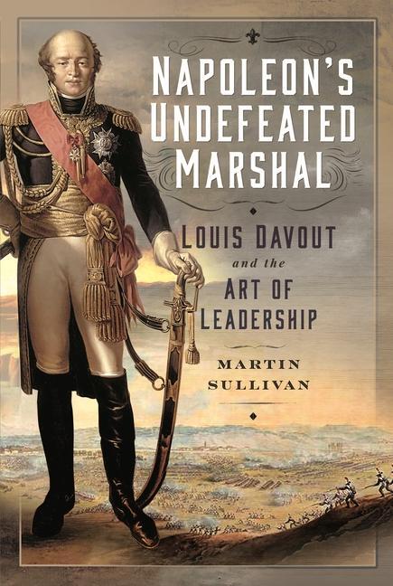 Cover: 9781399053143 | Napoleon's Undefeated Marshal | Louis Davout and the Art of Leadership