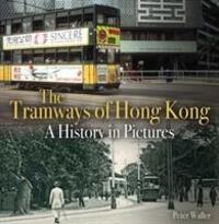 Cover: 9780995749320 | The Tramways of Hong Kong | A History in Pictures | Peter Waller