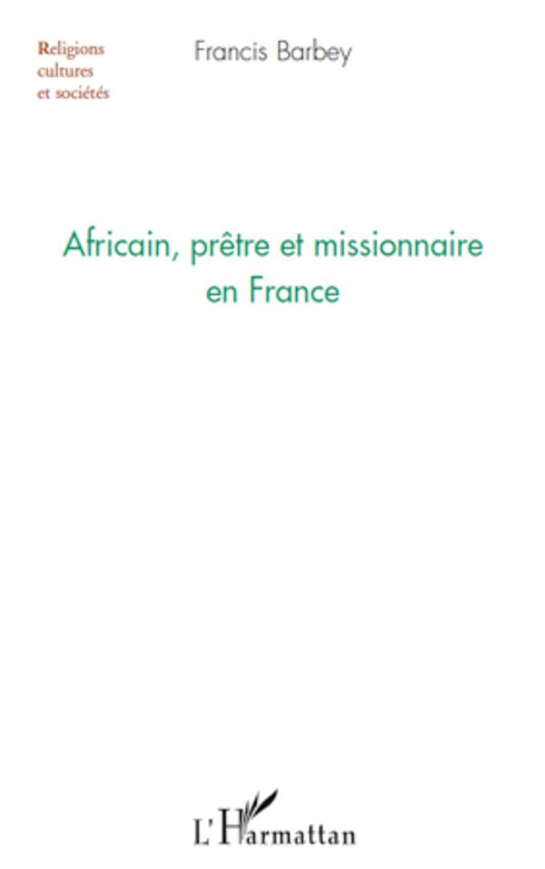 Cover: 9782296113145 | Africain, prêtre et missionnaire en France | Francis Barbey | Buch