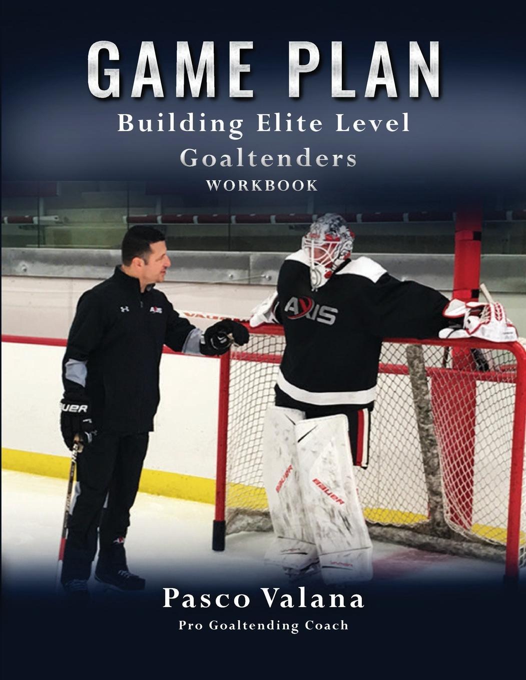 Cover: 9780228800521 | Game Plan | Building Elite Level Goaltenders Workbook | Pasco Valana