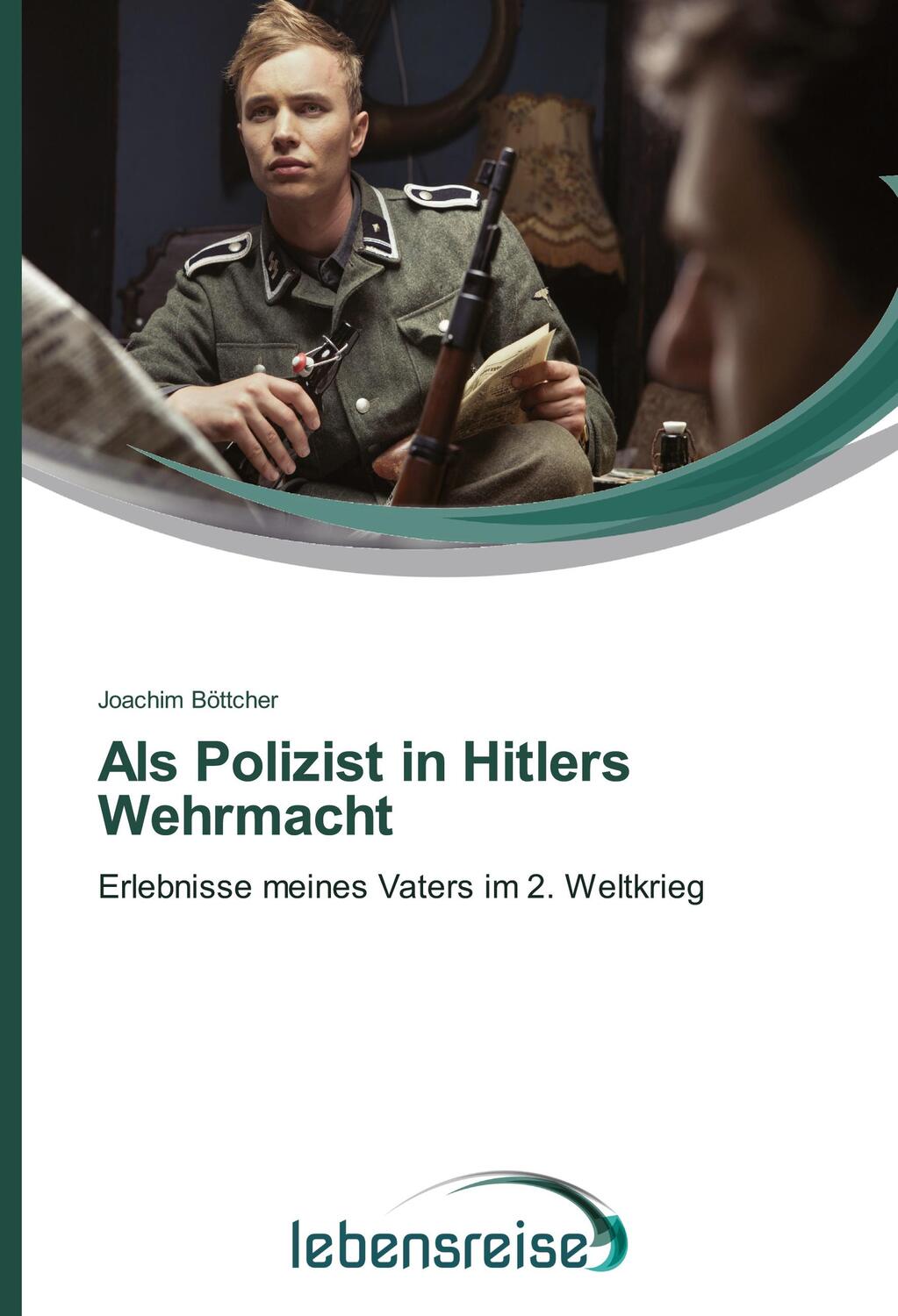Cover: 9783639653014 | Als Polizist in Hitlers Wehrmacht | Joachim Böttcher | Taschenbuch