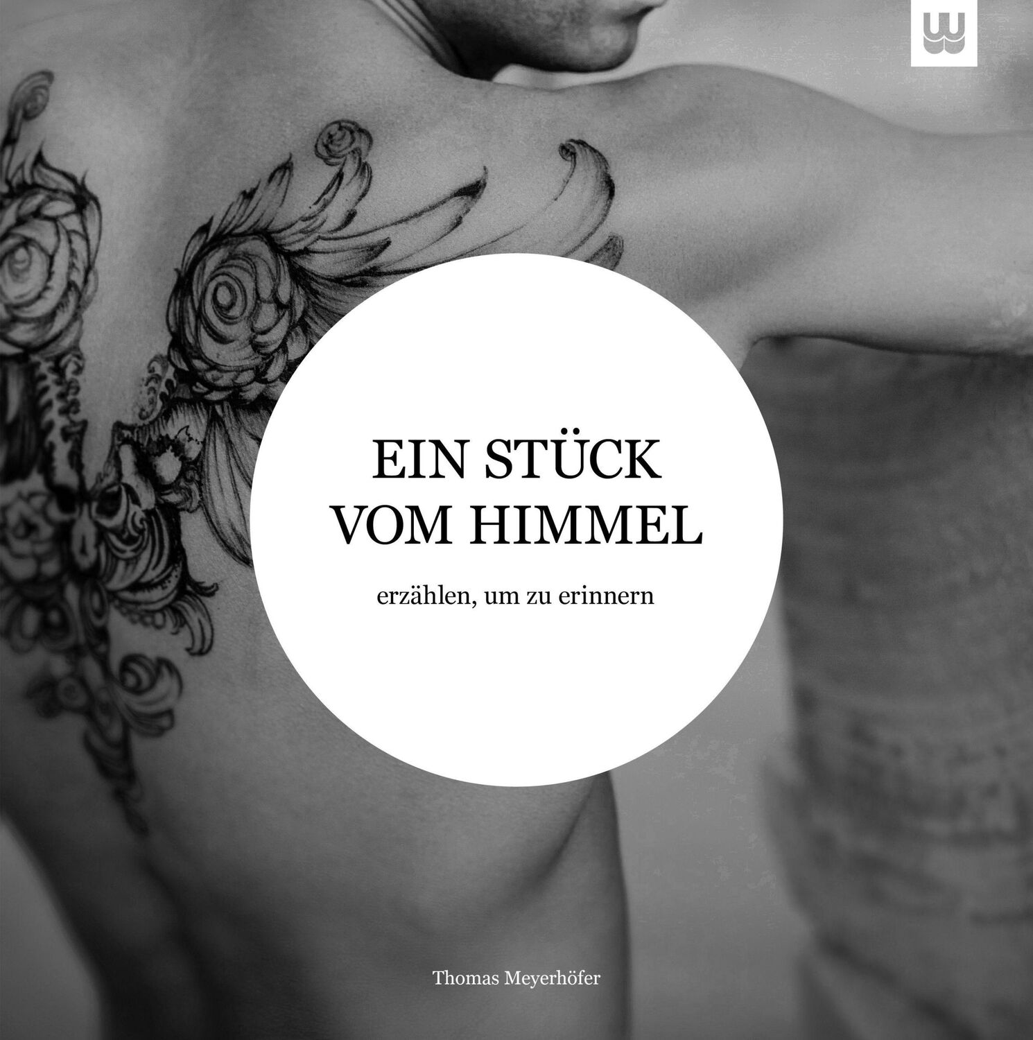 Cover: 9783981720846 | Ein Stück vom Himmel | erzählen, um zu erinnern | Thomas Meyerhöfer