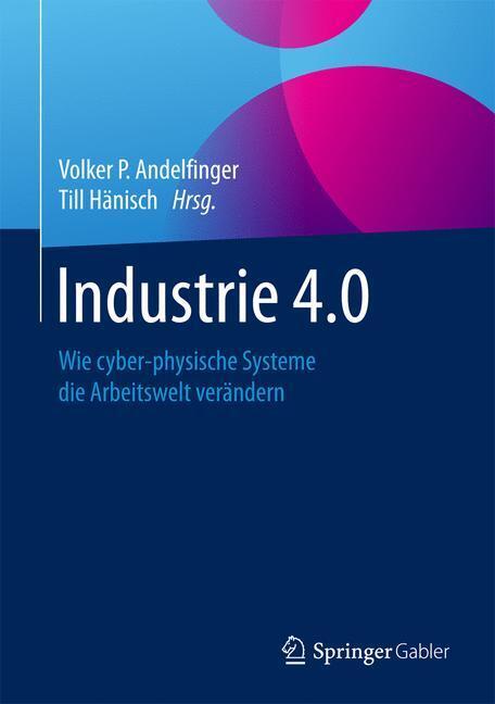 Cover: 9783658155568 | Industrie 4.0 | Wie cyber-physische Systeme die Arbeitswelt verändern
