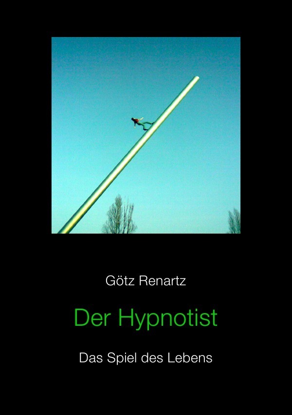 Cover: 9783844280395 | Der Hypnotist Das Spiel des Lebens | Götz Renartz | Taschenbuch