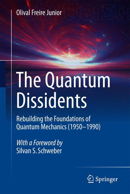 Cover: 9783662446614 | The Quantum Dissidents | Olival Freire Junior | Buch | xvi | Englisch