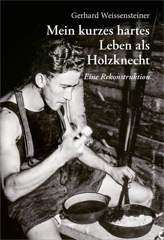 Cover: 9783991261353 | Mein kurzes hartes Leben als Holzknecht | Eine Rekonstruktion | Buch